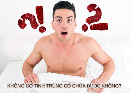 không có tinh trùng có chữa được không